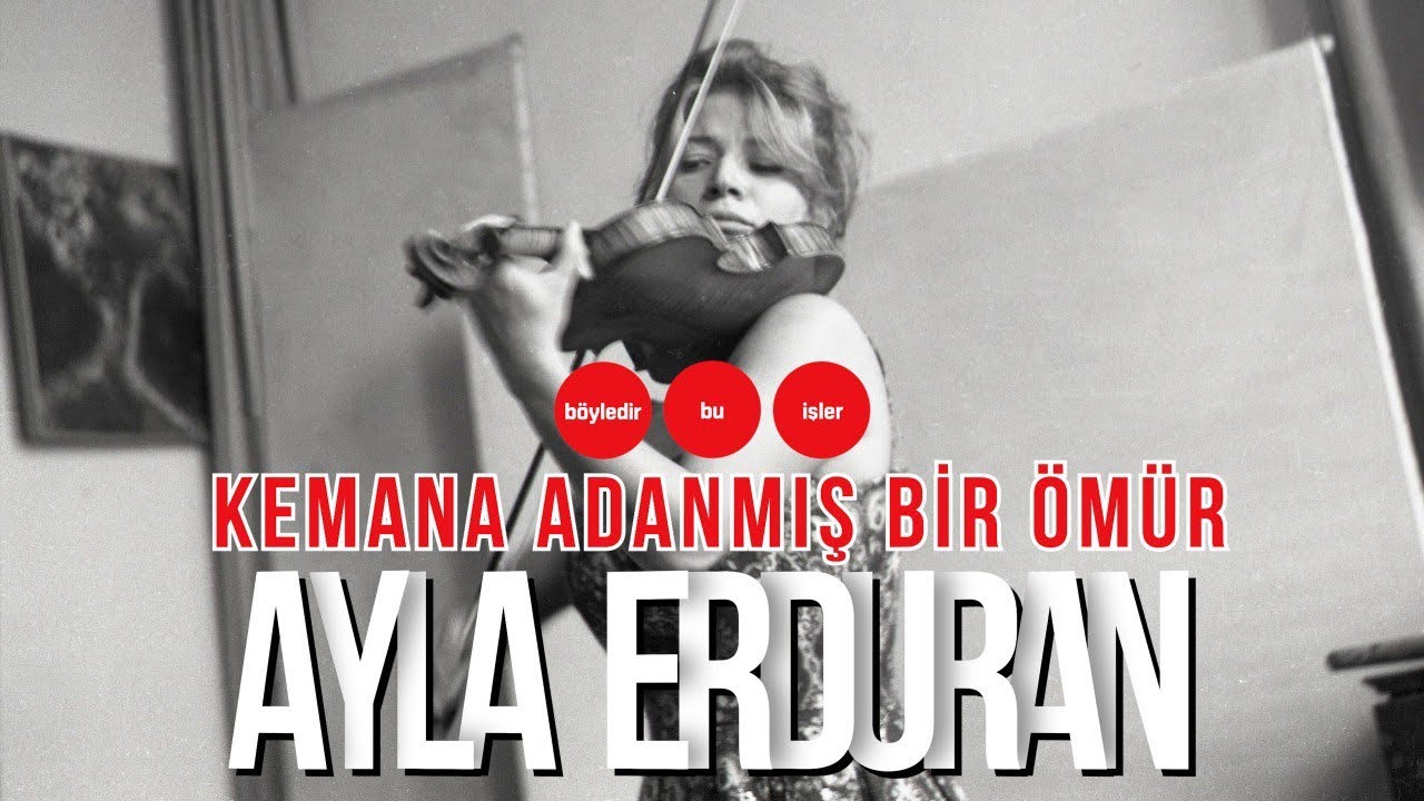 Ayla Erduran, kemanına &acirc;şık bir kadın, d&uuml;nyayı tınılarıyla değiştiren bir devrim&hellip;