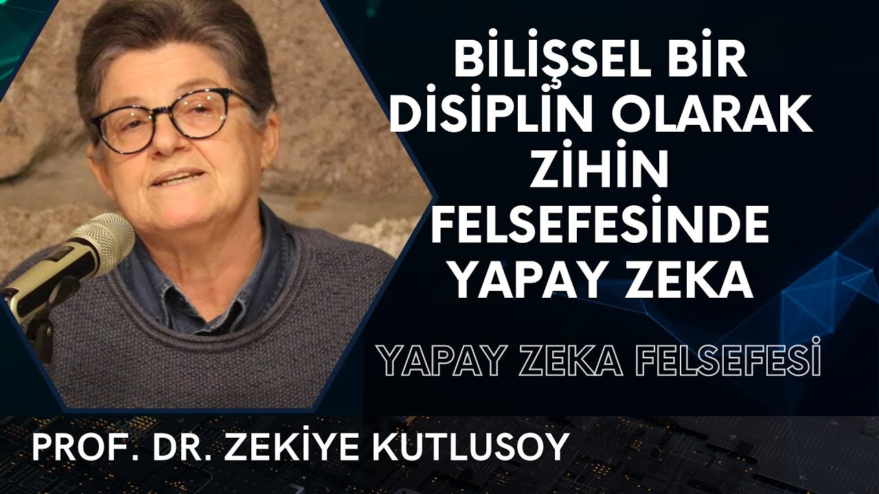 Bilişsel Bir Disiplin Olarak Zihin Felsefesinde Yapay Zeka - Prof. Dr. Zekiye Kutlusoy (2025)