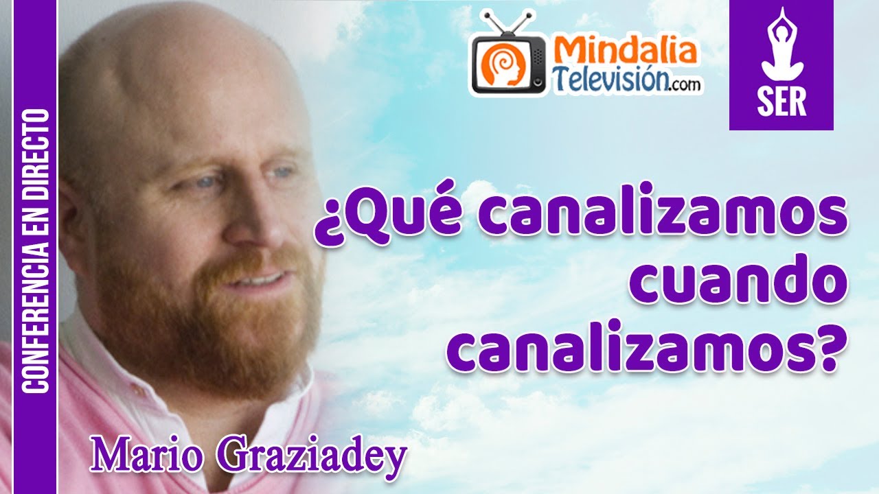 ¿Qué canalizamos cuando canalizamos?, por Mario Graziadey