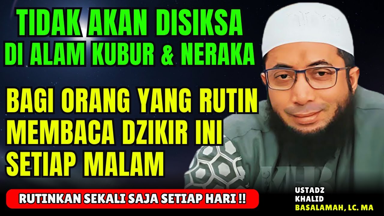Inilah 1 Dzikir Penyelamat Kita Dari Siksaan Api Neraka dan Alam Kubur | Ustadz Khalid Basalamah