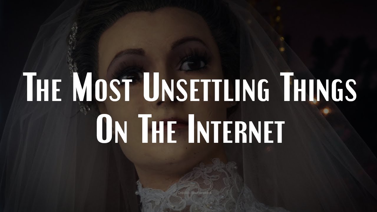 The Most Unsettling Things I Found on the Internet