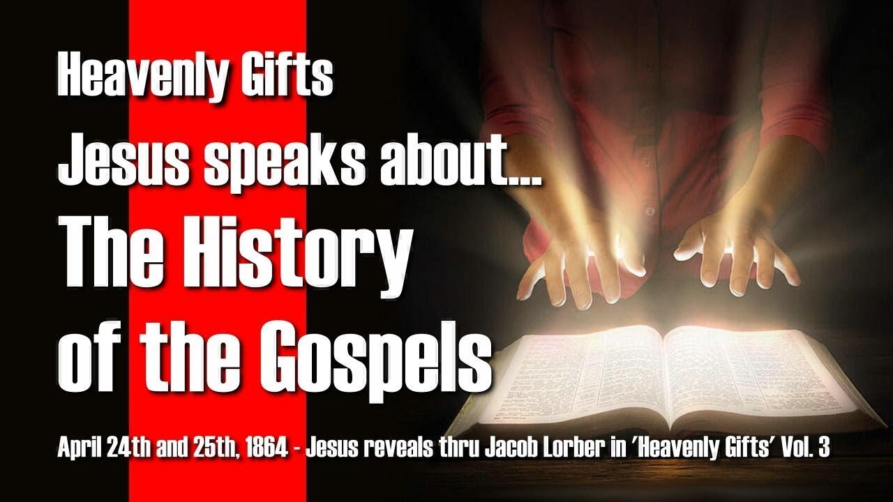 Development of the new Testament & History of the Gospels... Jesus explains ❤️ Heavenly Gifts