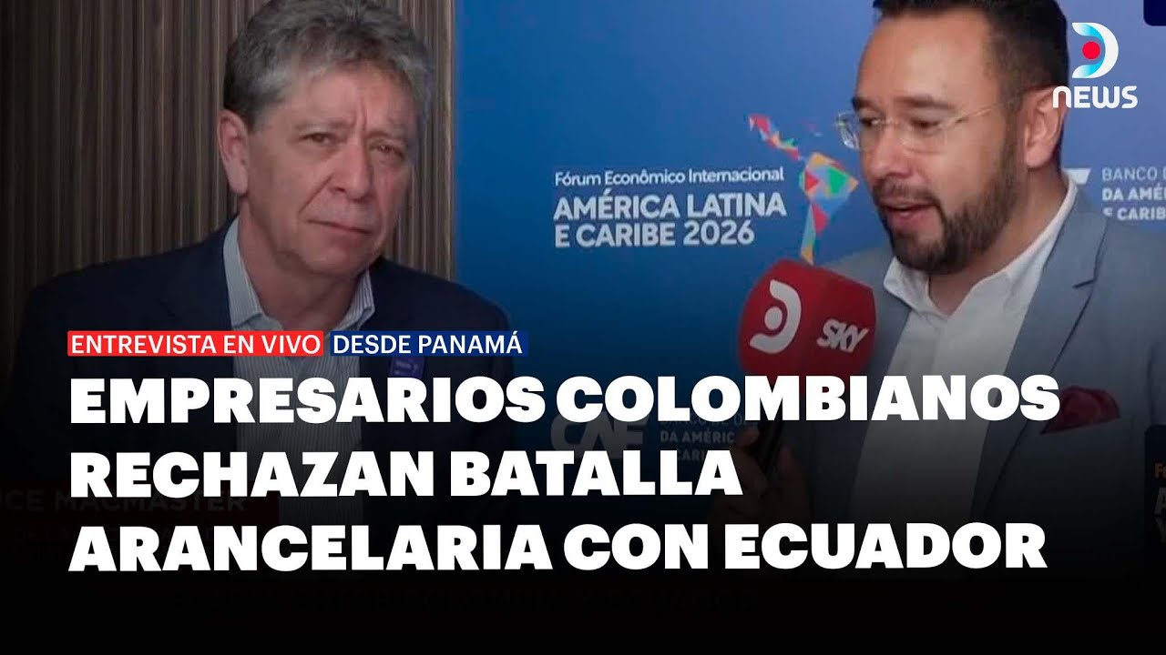 🇵🇦 Foro Económico Internacional: Tensión arancelaria entre Colombia y Ecuador | DNews