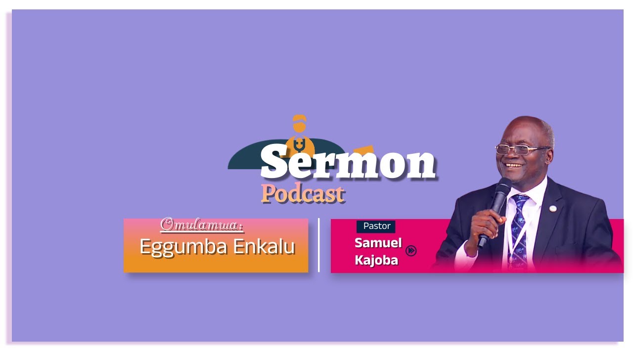 LIVE: Pastor Samuel Kajoba - Eggumba Ekalu  ||SERMON PODCAST