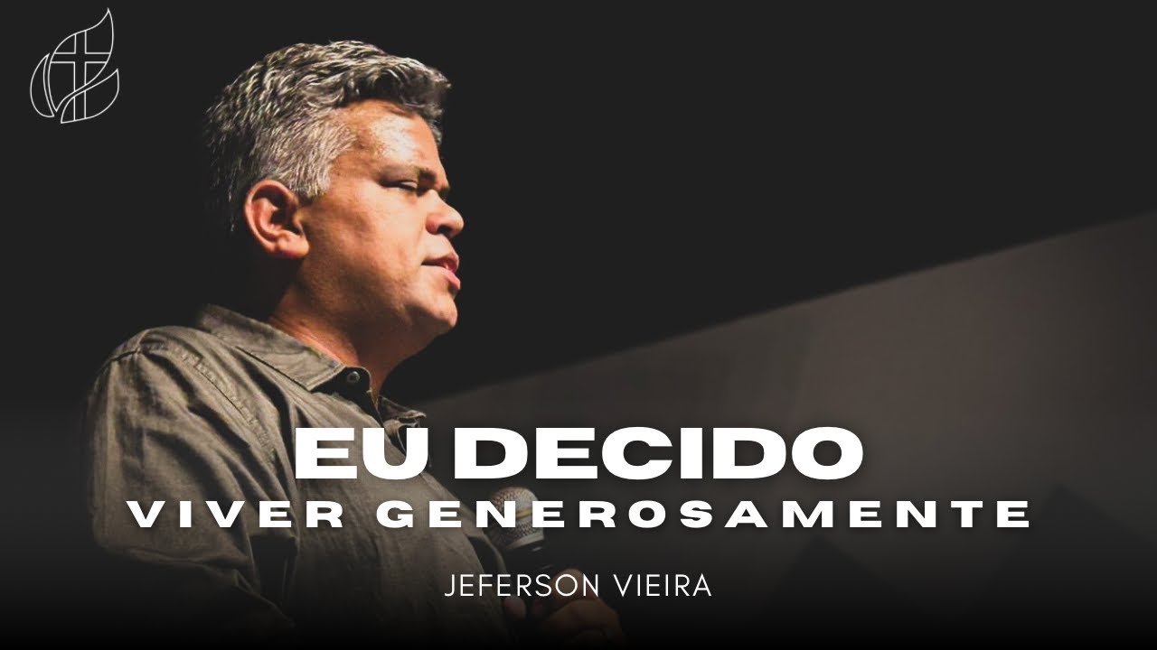 EU DECIDO VIVER GENEROSAMENTE  |  JEFERSON VIEIRA