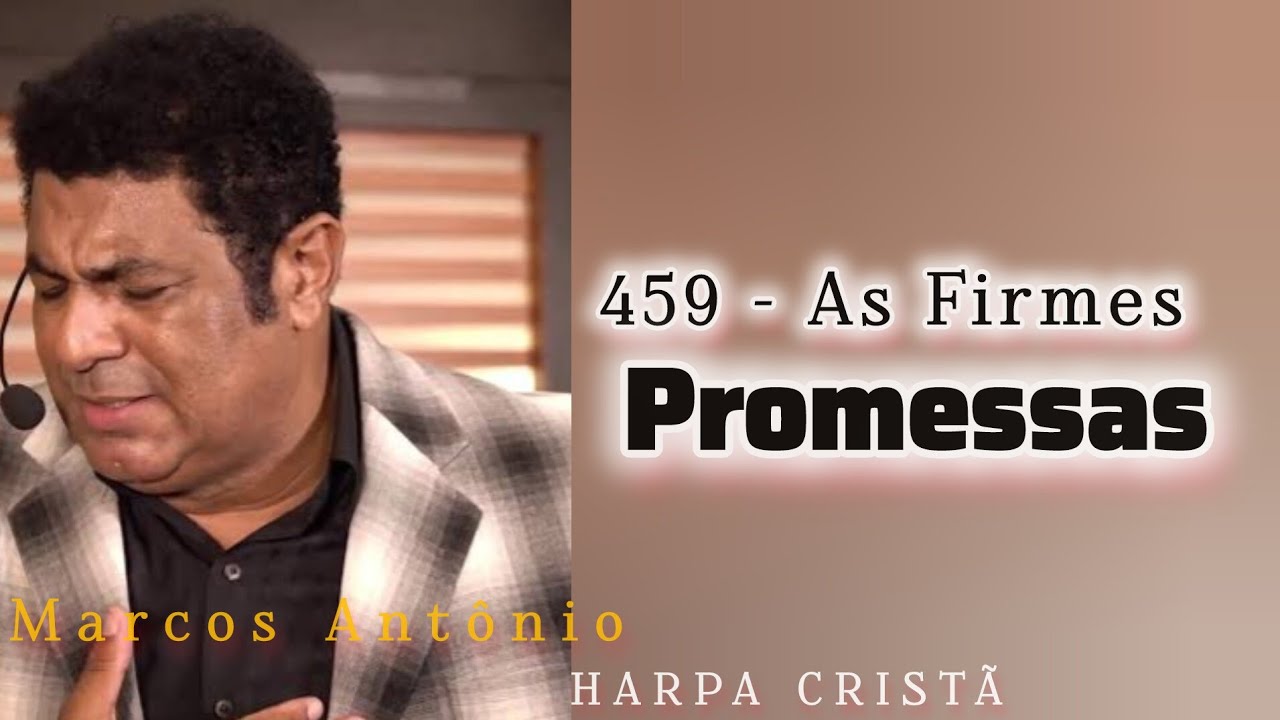 459 - As Firmes Promessas // Harpa Cristã (Marcos Antônio)