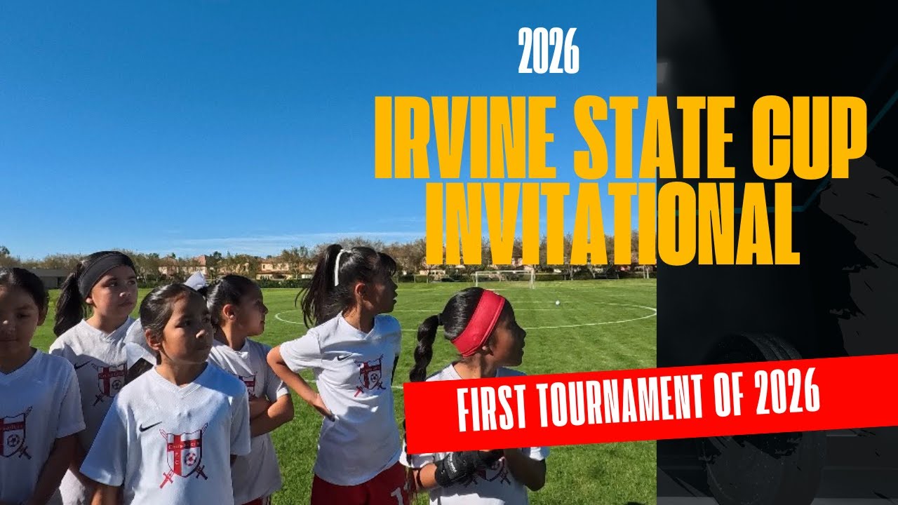 Irvine State Cup Tournament Invitational 2026 | First Soccer Tournament of 2026