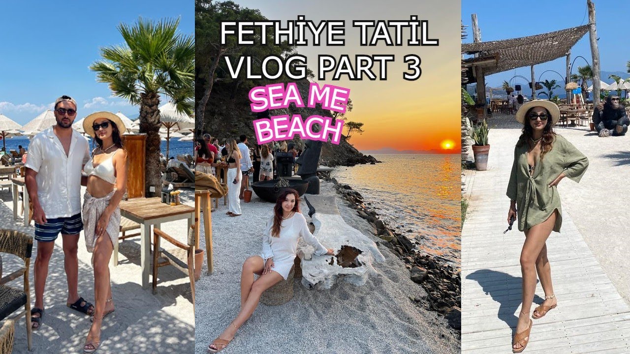 FETHİYE TATİL VLOG PART 3 | SEA ME BEACH'E GİTTİK | Fetiye'de Yapılması Gerekenler