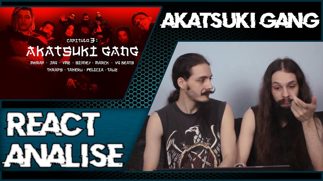 [REACT/AN&Aacute;LISE] @GeekMusik: AKATSUKI GANG - MHRAP, JAG, VMZ, SIDNEY SCACCIO...