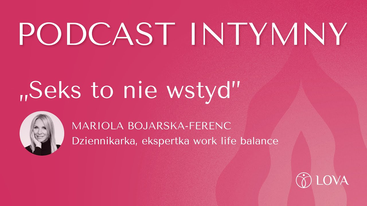 PODCAST INTYMNY. Mariola Bojarska-Ferenc: Seks to nie wstyd. Czyli seks po 60-tce!