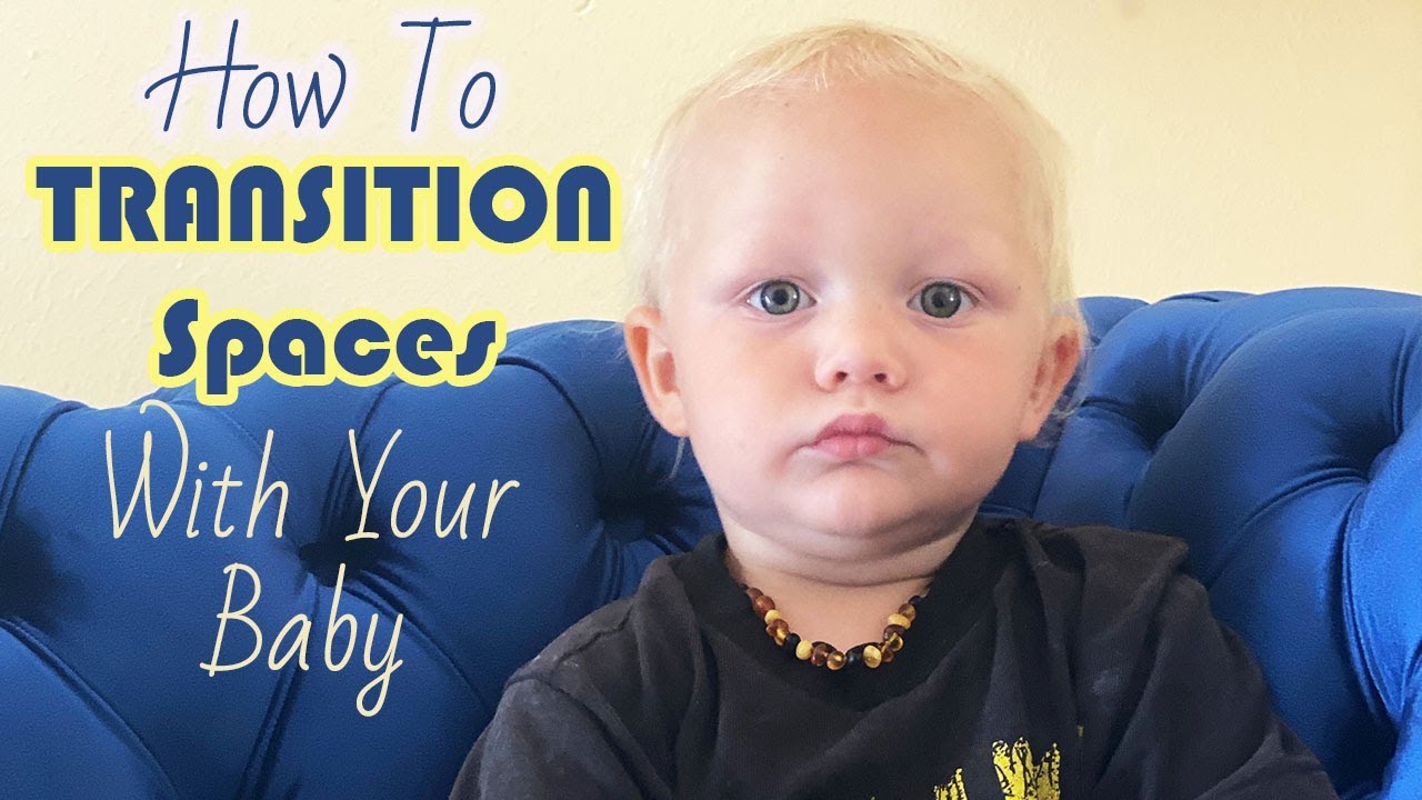 How to make transitions EASY for BABIES!