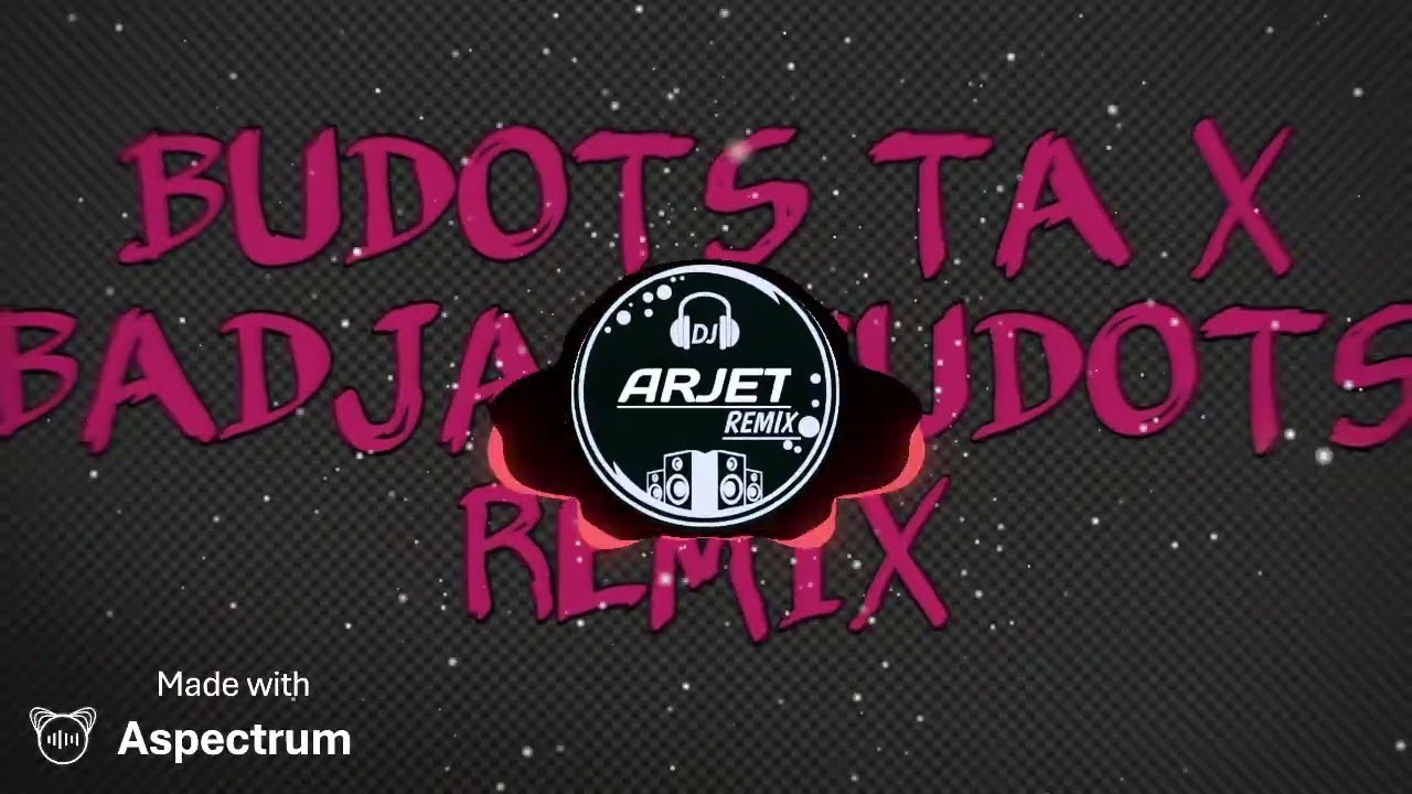 BUDOTS TA X BADJAO BUDOTS BOMBMIX DJ ARJET 2026 REMIX