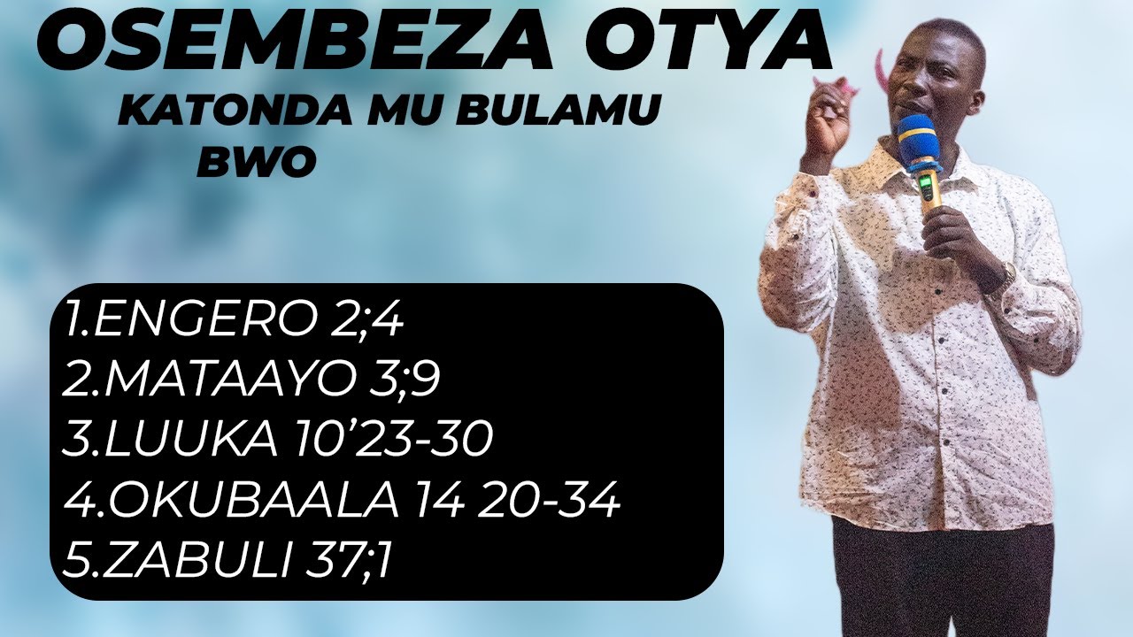 OSEMBEZA OTYA KATONDA MU BULAMU BWO