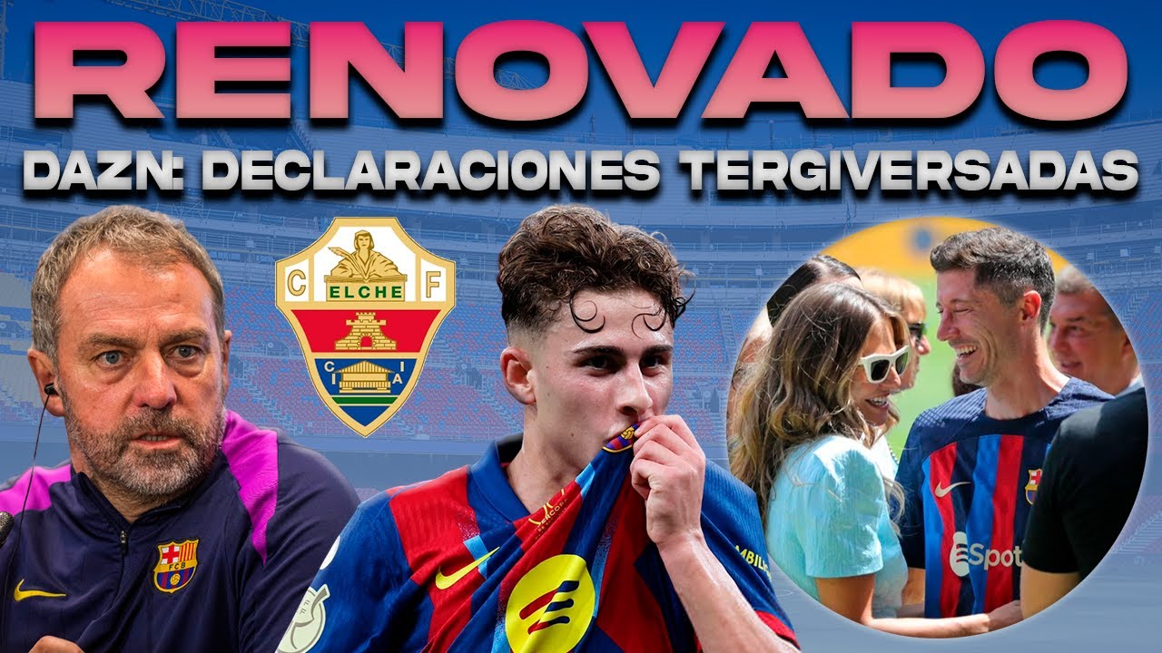 💥 OFICIAL: FERMÍN RENOVADO | LEWANDOWSKA: ¿DESPEDIDA DE LEWY? | FLICK | PREVIA ELCHE VS. BARÇA