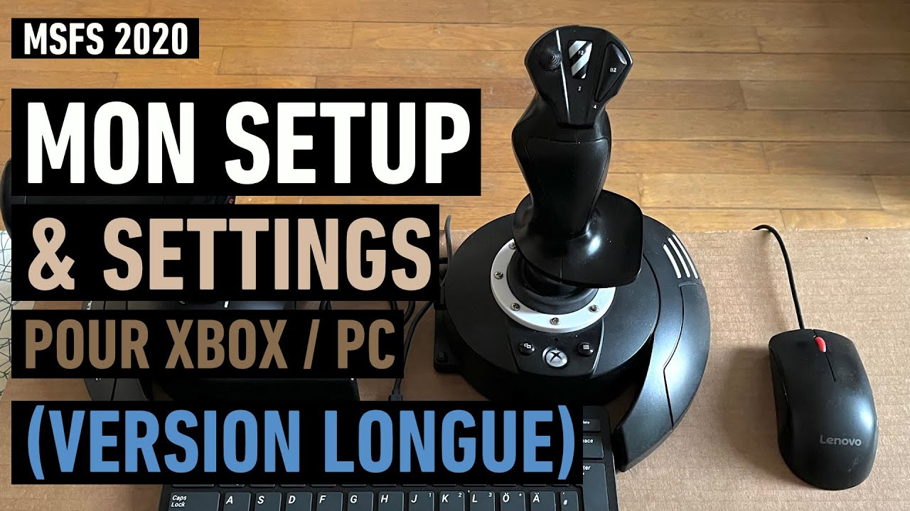 Mon setup & settings MSFS 2020 pour Xbox/PC