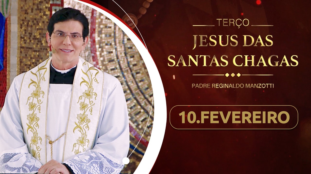 Terço e 7º dia da Novena de Jesus das Santas Chagas | 10/02/26