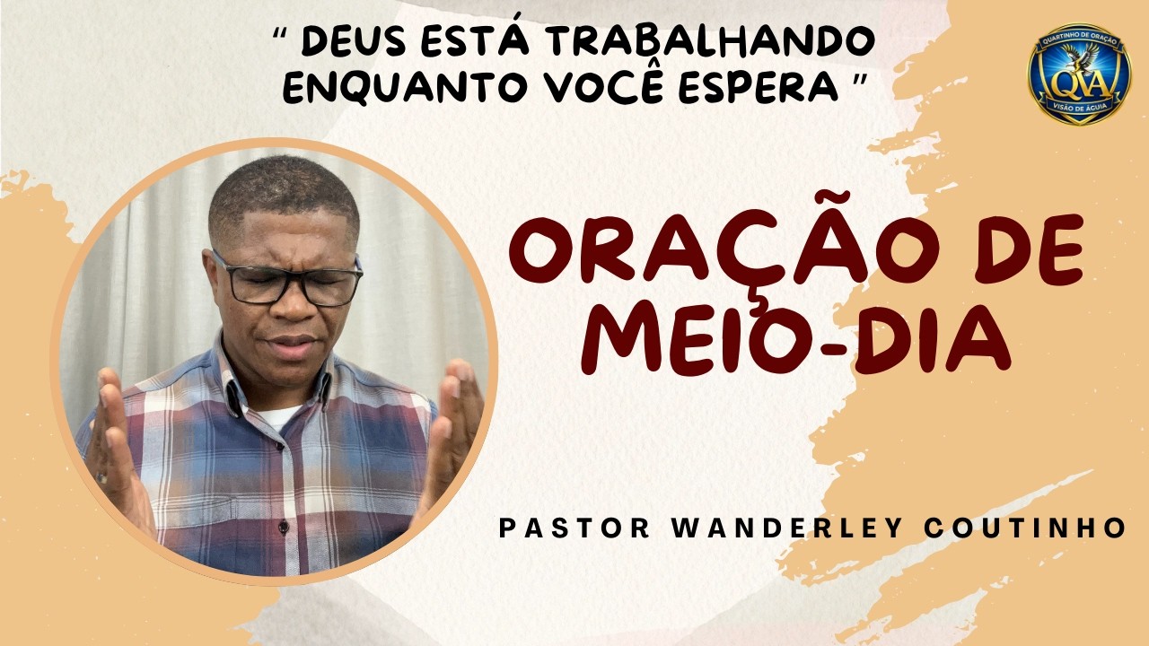 ORAÇÃO DE MEIO-DIA-12-FEV - DEIXE SEU PEDIDO - @PastorWanderleyCoutinho ​