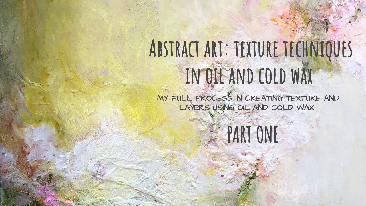 Abstract Art: Texture Techniques in Oil and Cold Wax, Part One