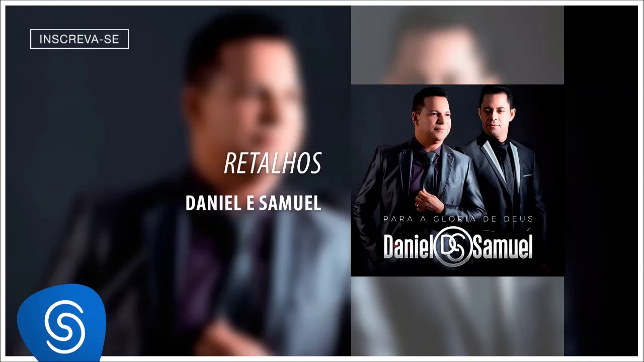 Daniel & Samuel - Retalhos (&Aacute;lbum Para A Gl&oacute;ria De Deus)[&Aacute;udio Oficial]