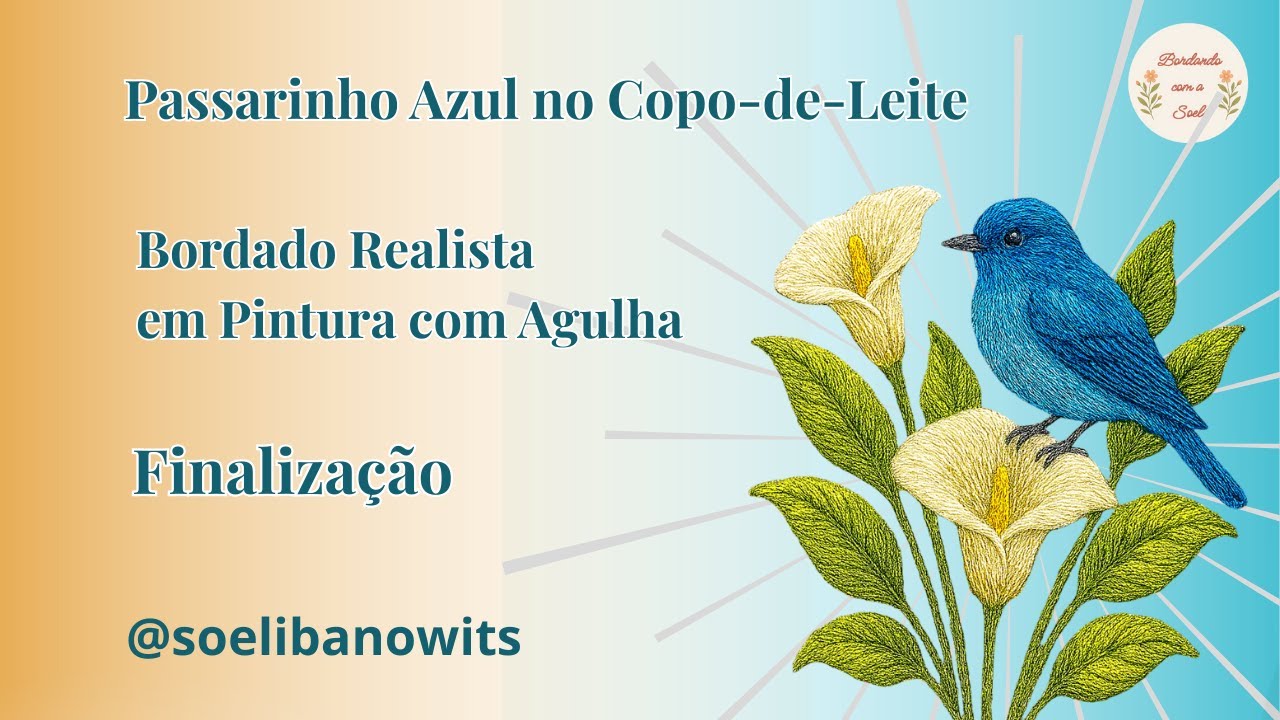 Passarinho Azul no Copo de Leite — Bordado Realista em Pintura com Agulha, Finalização