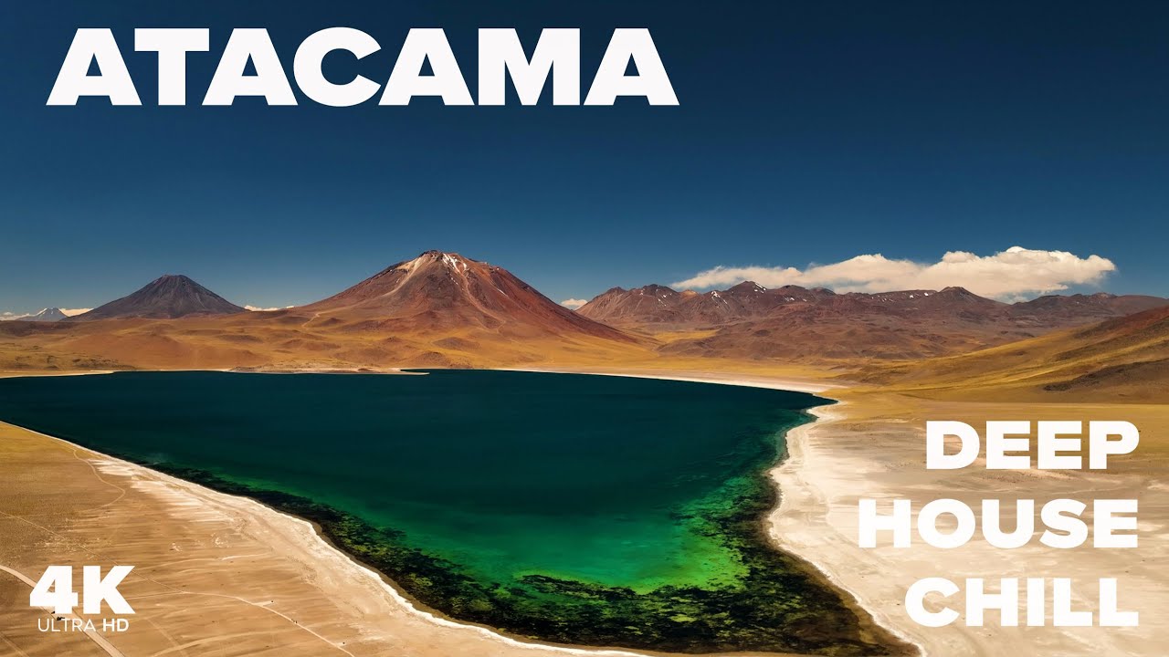 Explore the World | Atacama Desert in 4K | Chill Deep House Journey for Your TV