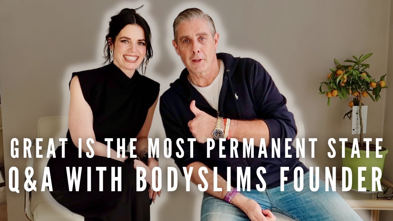 Why Great Is The Most Permanent State - Answering Your Qs with BodySlims Founder | Half of Carla