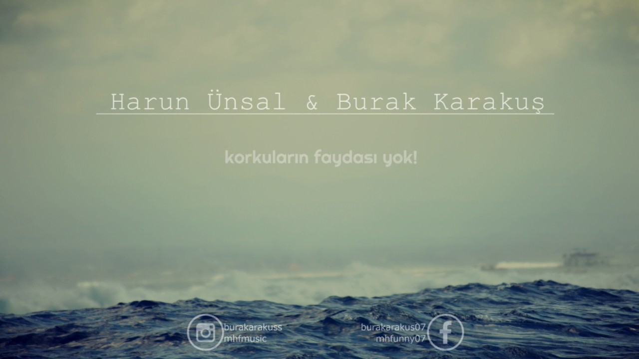 MHF & Burak Karakuş - Korkuların Faydası Yok