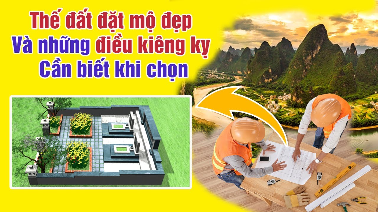 Thế Đất Đặt Mộ Đẹp Và Những Kiêng Kỵ Cần Biết Khị Chọn