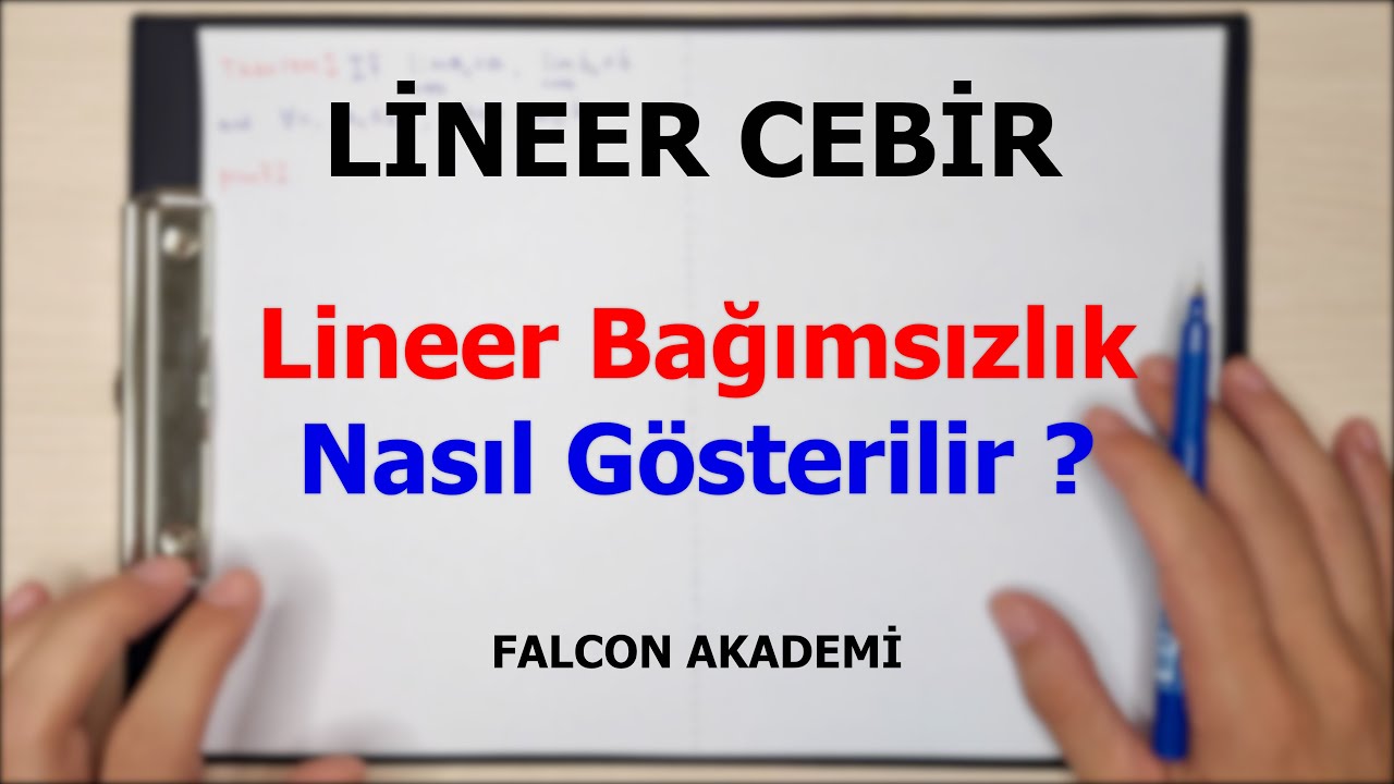 Lineer Bağımlılık ve Lineer Bağımsızlık nedir ve nasıl çözülür ? Lineer Cebir (2022)