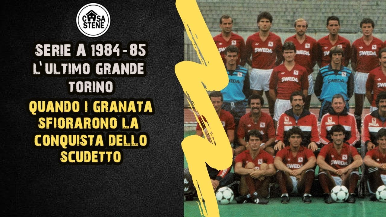 L'ULTIMO GRANDE TORINO. I GRANATA CHE NELLA STAGIONE 1984-85 SFIORARONO LA VITTORIA DELLO SCUDETTO