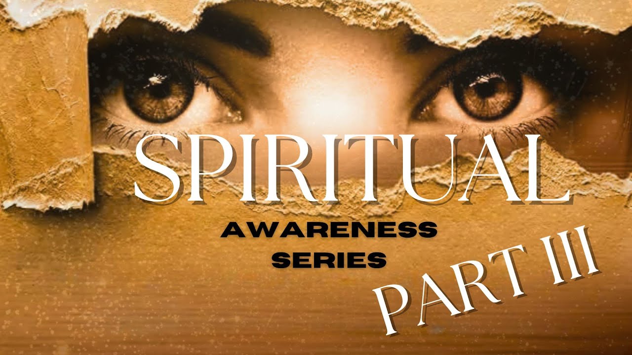 Spiritual Awareness Series Part III w/ Min. Tonya Adair
