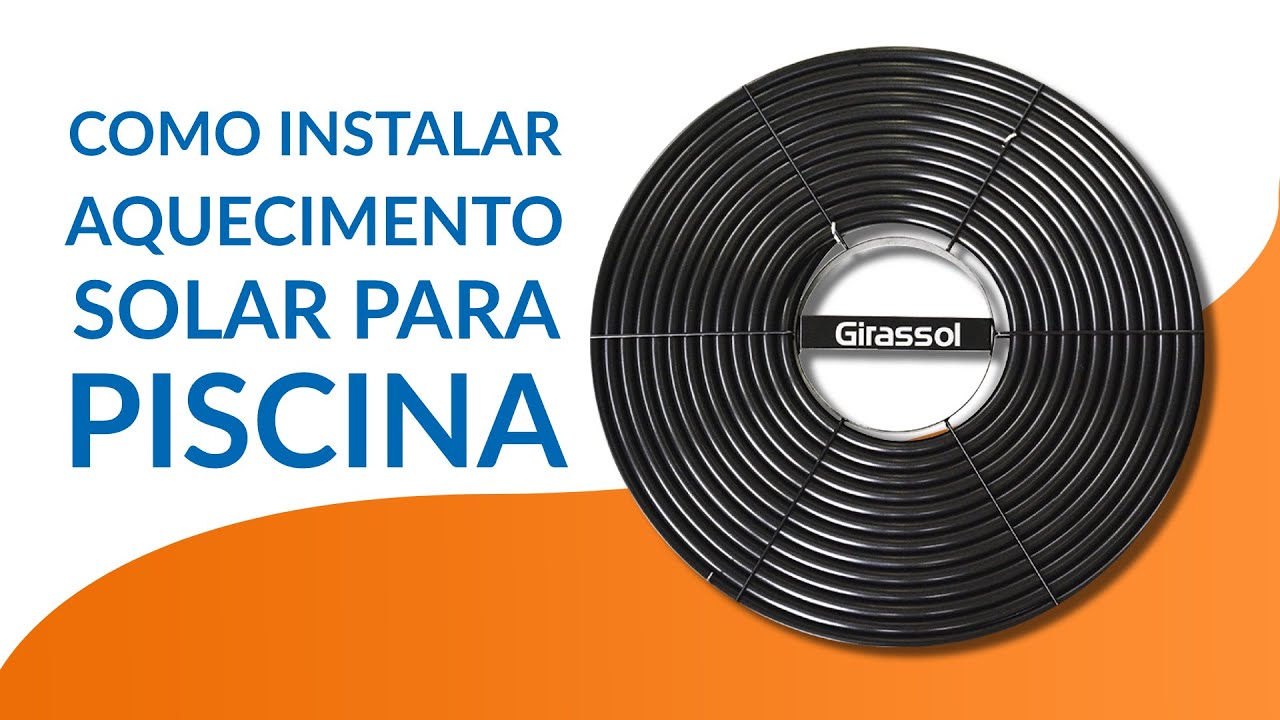 Como instalar aquecimento solar para sua piscina - Coletores Girassol A1 e A1 Glass