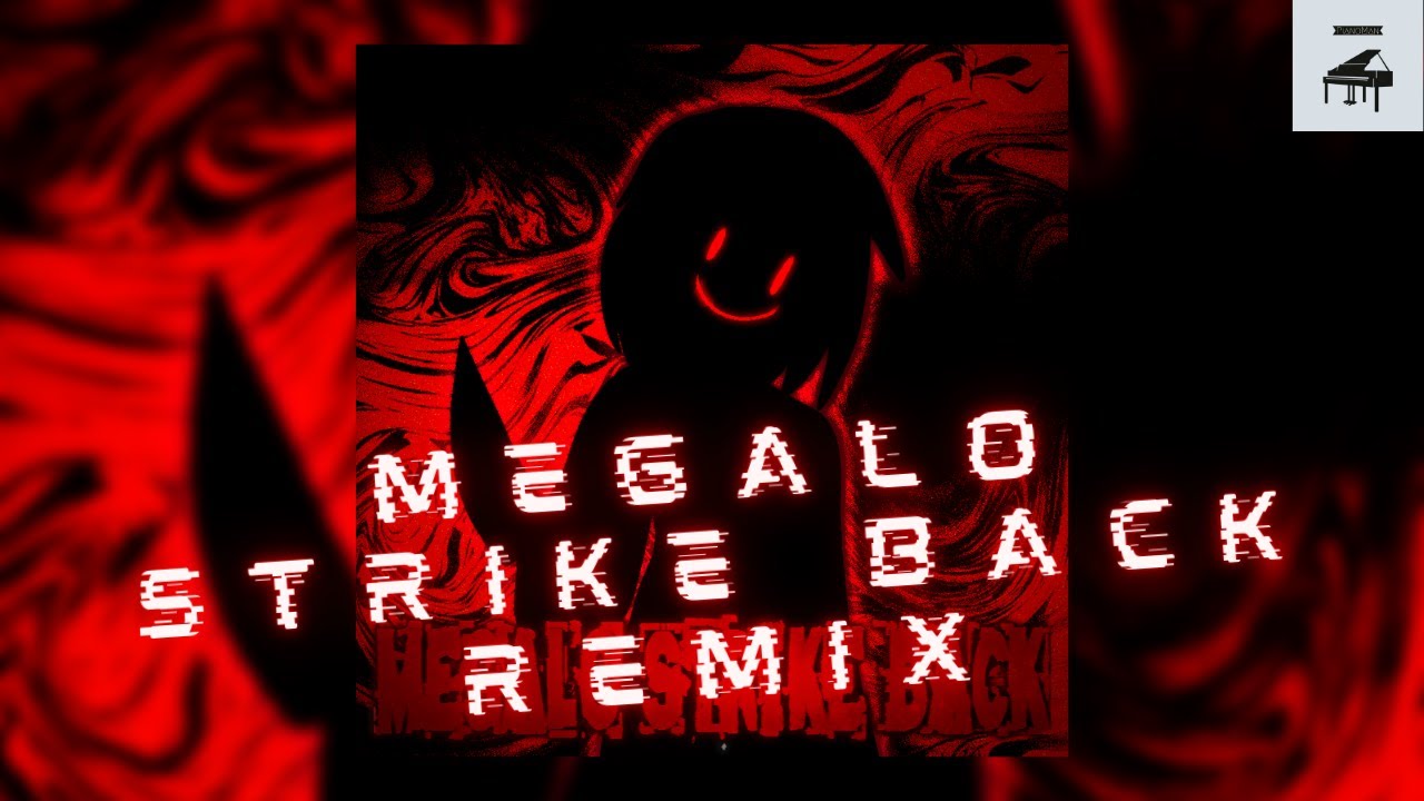 [PianoMan]- Megalo Strike Back (I Miss You) Remix