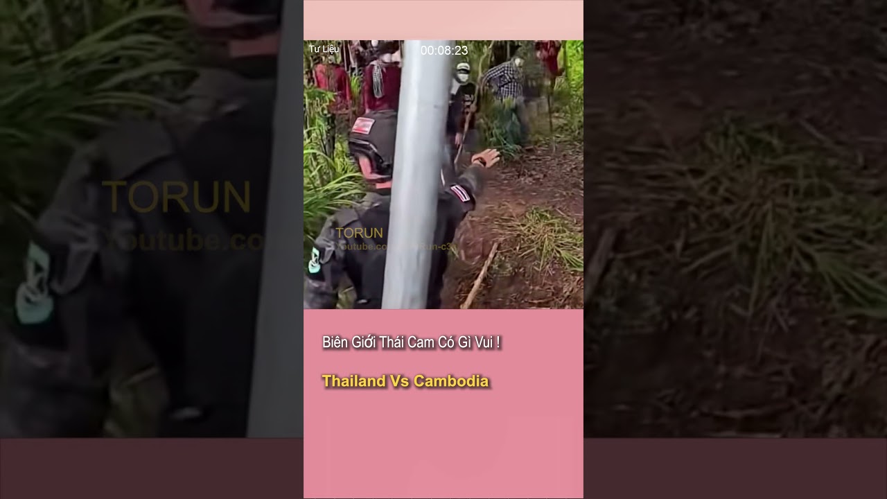 Bi&ecirc;n Giới Th&aacute;i Lan Campuchia C&oacute; G&igrave; Vui !