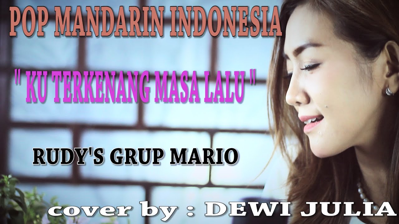 KU TERKENANG MASA LALU  _ DEWI JULIA pop mandarin
