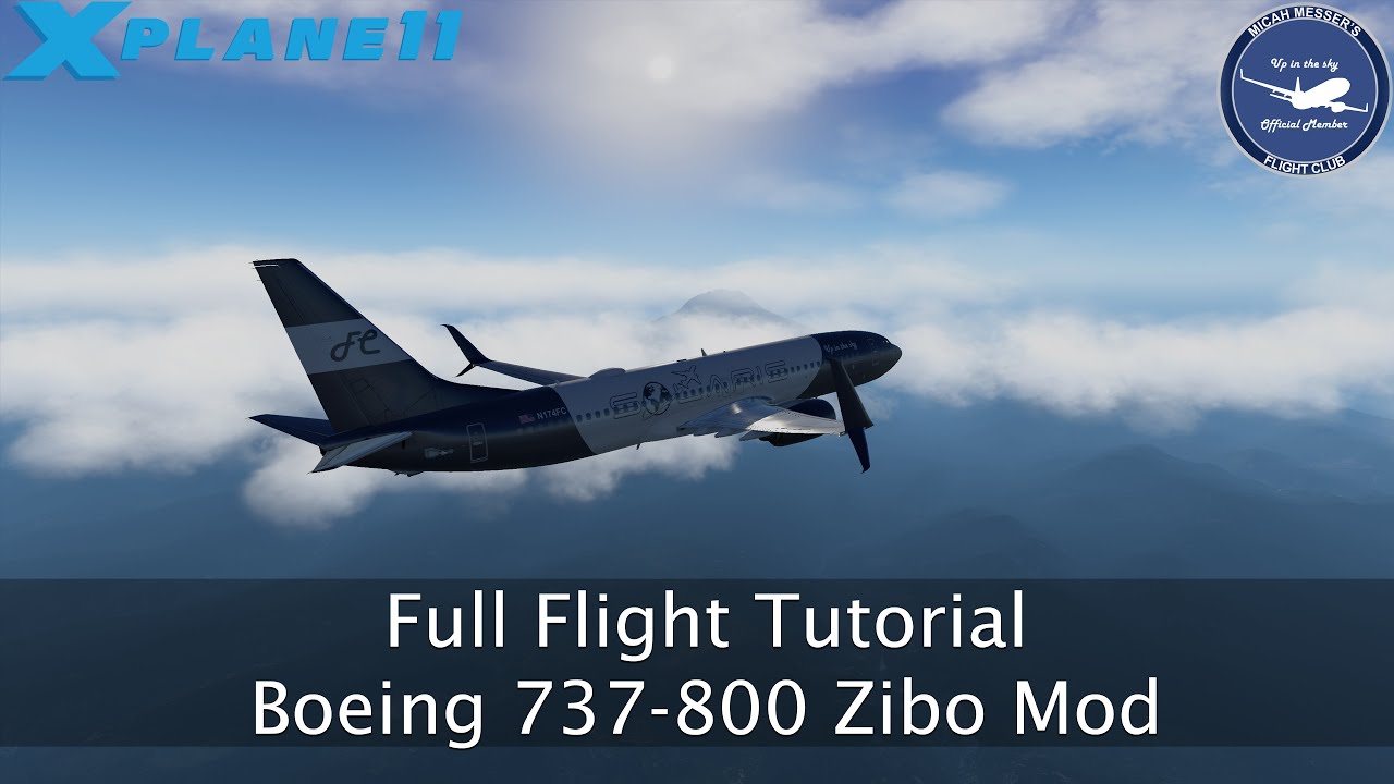 Full Flight Tutorial | Boeing 737-800 Zibo Mod | X-Plane 11