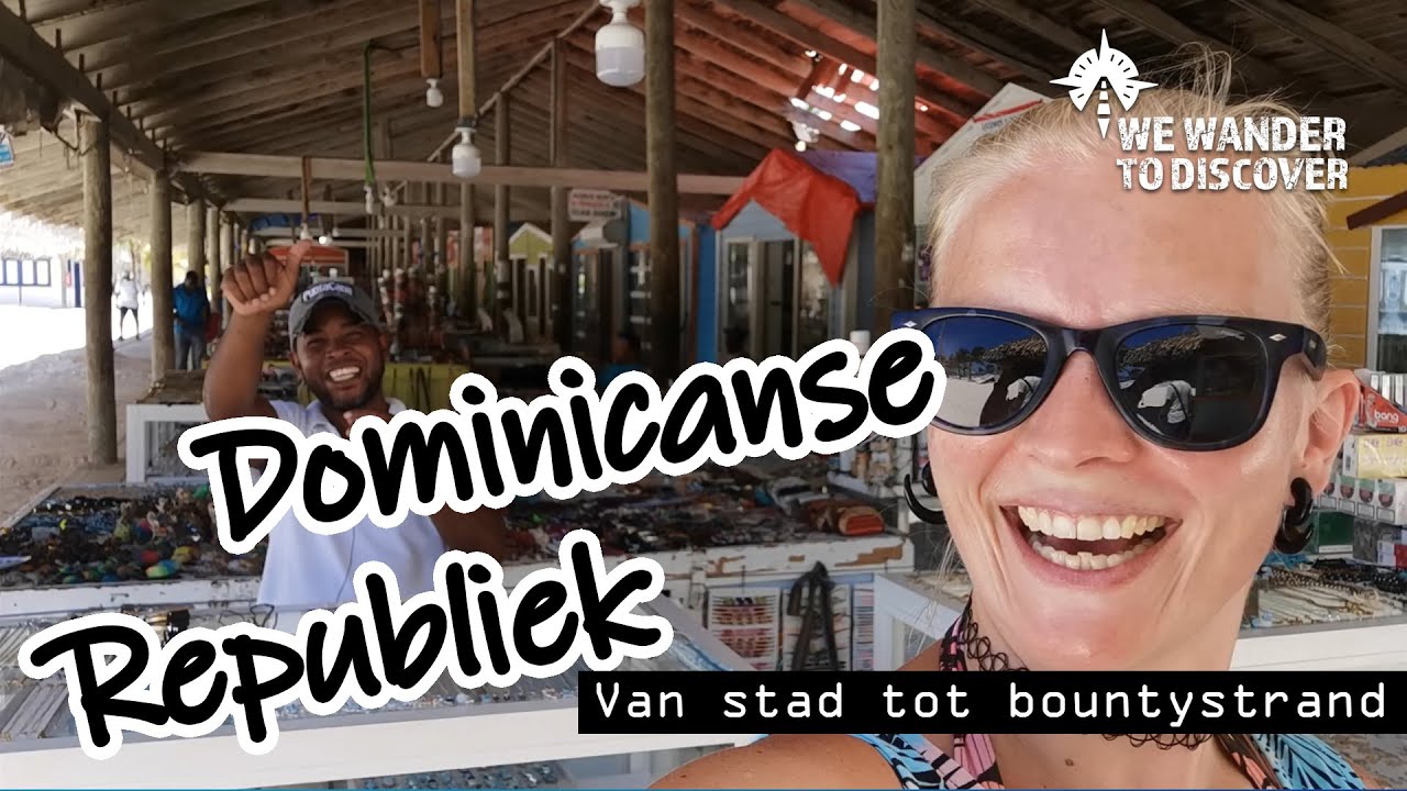 Dominicaanse Republiek - Las Terrenas, Santo Domingo en Bayahibe in 2 weken | WE WANDER TO DISCOVER