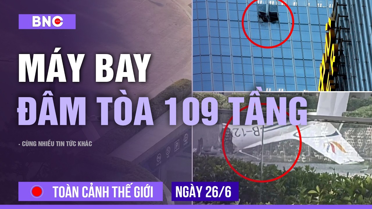 To&agrave;n cảnh Thế Giới 26/6: M&aacute;y bay nhỏ đ&acirc;m t&ograve;a nh&agrave; cao nhất Bắc Kinh |Thương vong tăng vọt ở Venezuela
