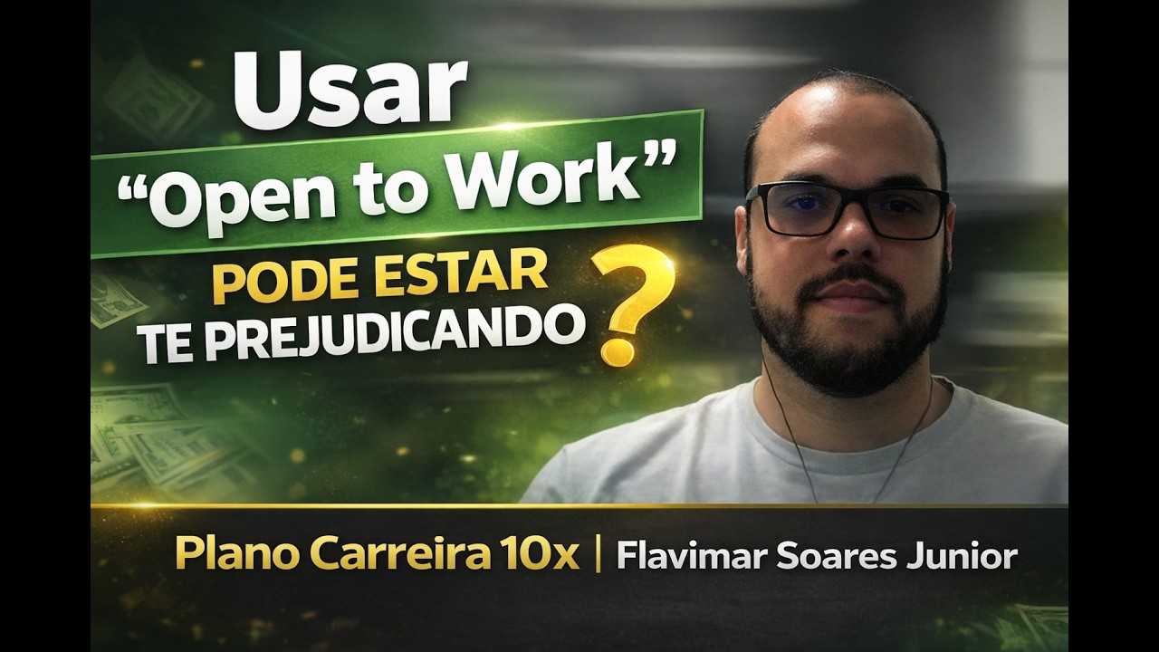 Usar “Open to Work” Pode Estar Te Prejudicando | Flavimar Soares Junior