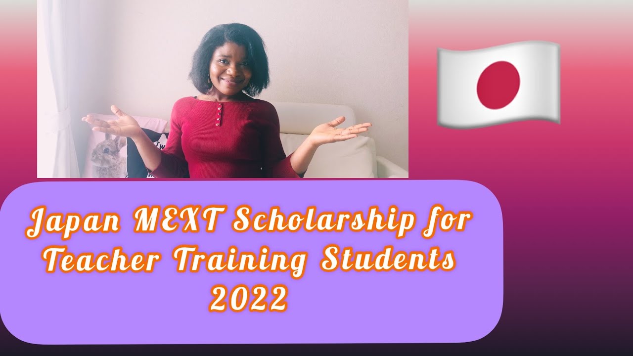 MEXT Teacher -Training Scholarship in Japan 2022