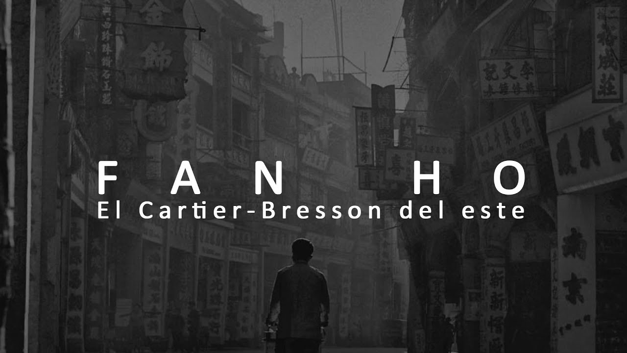 Fan Ho, el Cartier-Bresson del este
