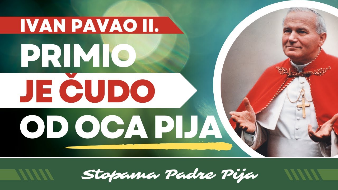 Ivan Pavao II. primio je čudo od oca Pija