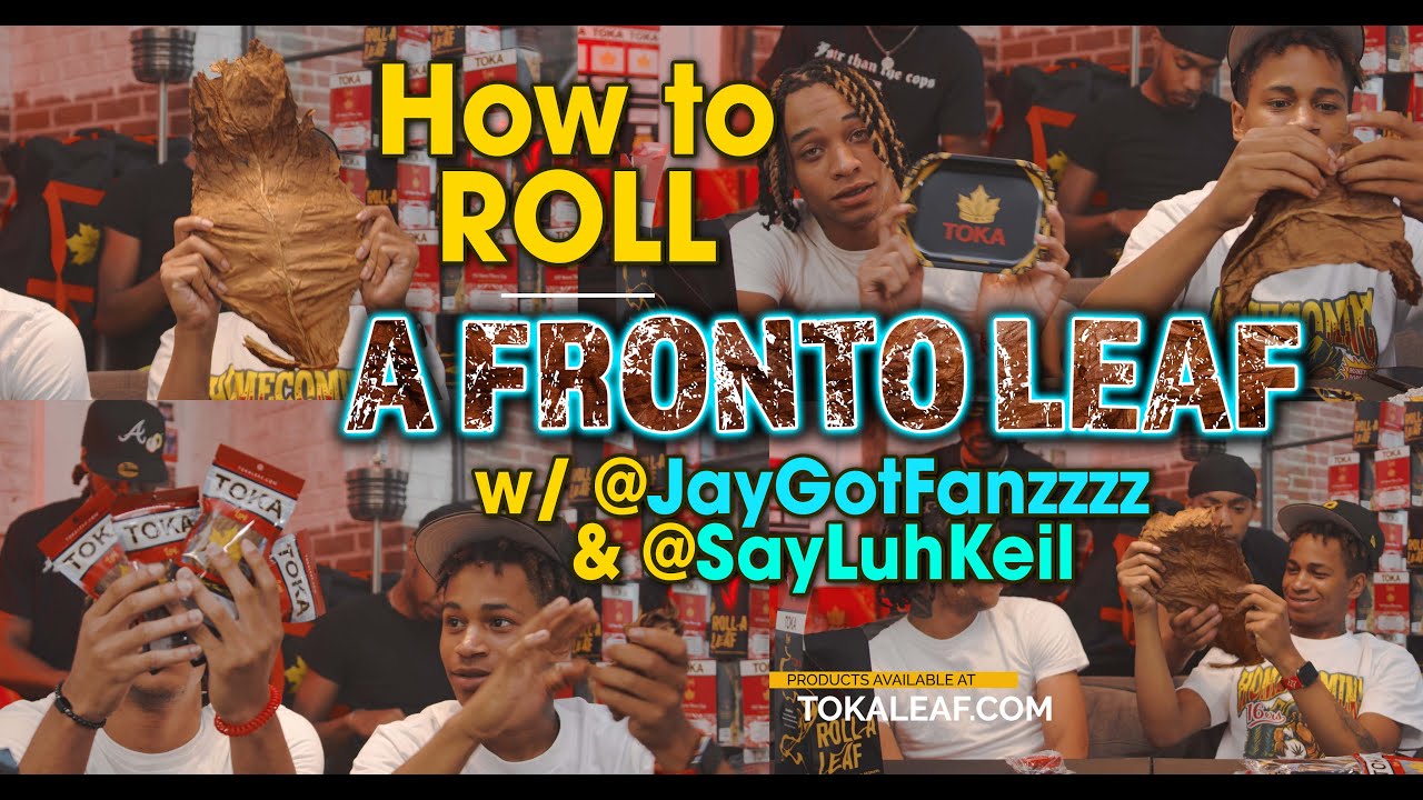 How to Roll a Fronto Leaf with TikTok Influencers @JGotFanzzzz & @SayLuhKeil