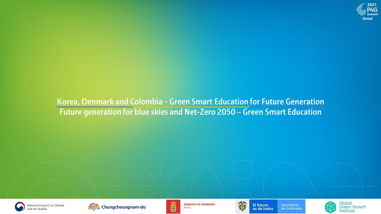 Korea, Denmark, and Colombia  - Green Smart Education for Future Generation