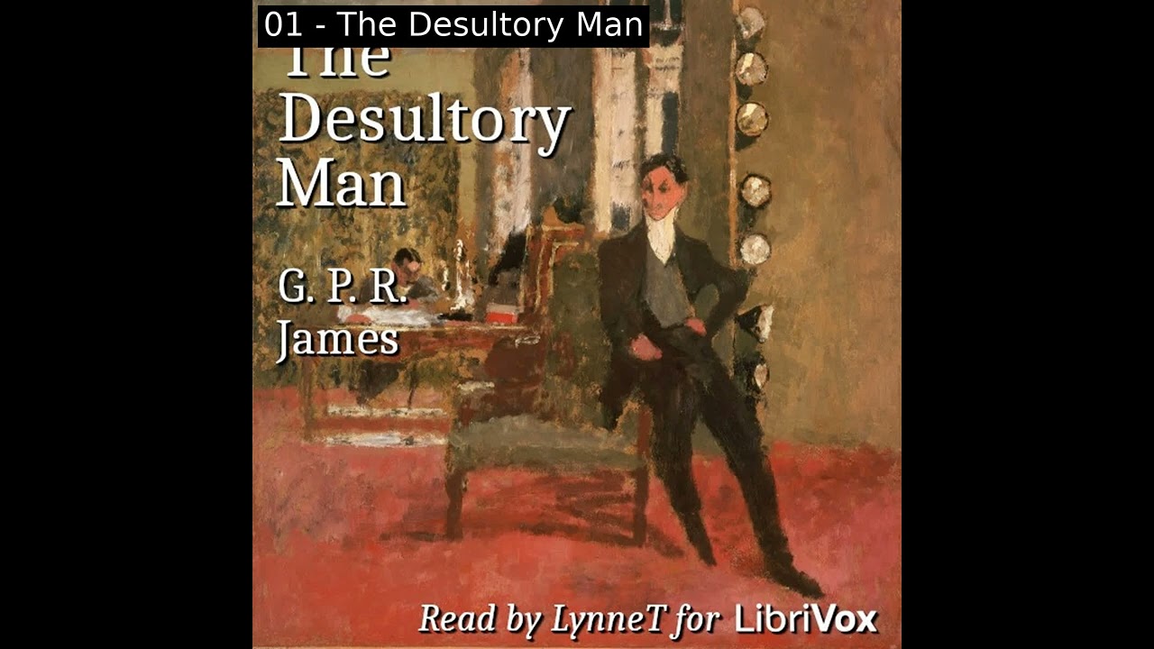 The Desultory Man by George Payne Rainsford James read by Lynne T Part 1/3 | Full Audio Book