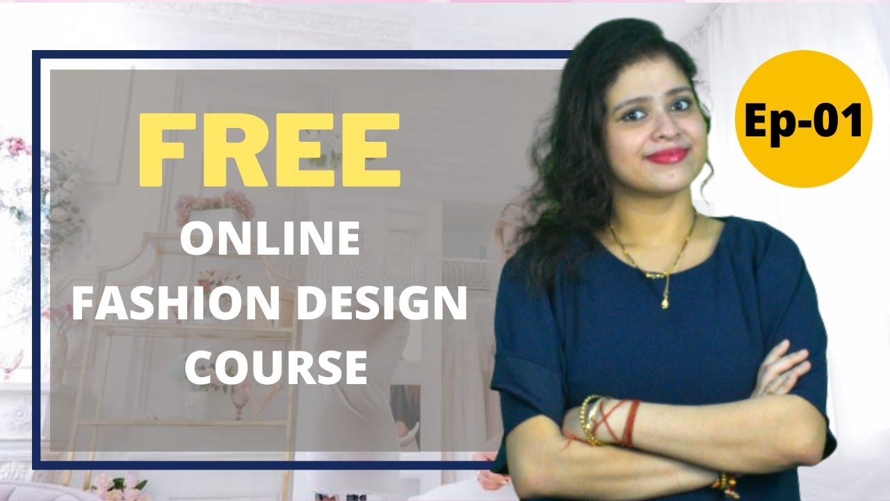 Free Online Fashion Designing Course - Class 1 Introduction of Course