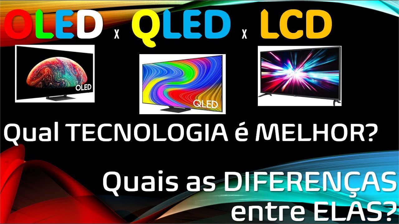 TV's QLED ou OLED? Qual a melhor?