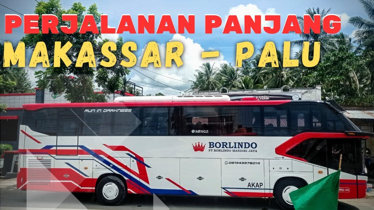 24 JAM NAIK BUS DARI MAKASSAR KE KOTA PALU | BUS BORLINDO | PERJALANAN KITA | MAKASSAR - PALU