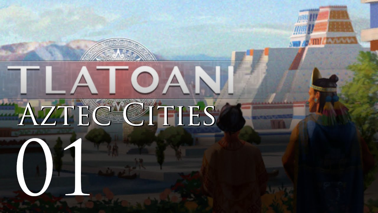Tlatoani | Aztec Cities | Episode 01