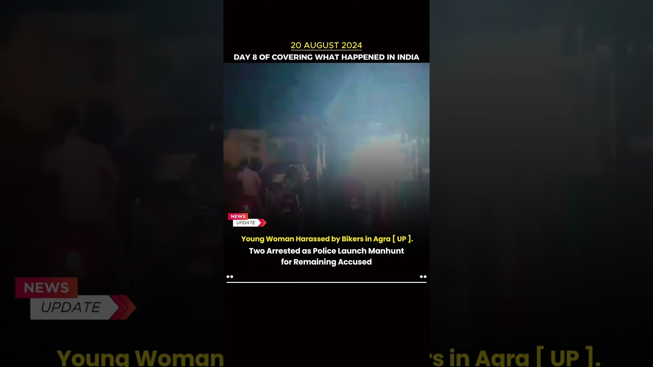 Young Woman Harassed by Bikers in Agra, Police Arrest Two Suspects, Three Still at Large.